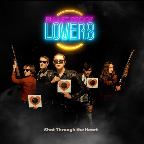 BULLET PROOF LOVERS - SHOT THROUGH THE HEARTBULLET PROOF LOVERS SHOT THROUGH THE HEART.jpg